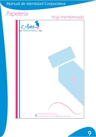 Manual de Identidad Corporativa
9
Papelería Hoja membretada
www.anadiseño.com.ec
Av. amazonas E12-99 y Mariana de Jesús
Diseño Gráfico
 