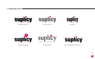 12
/// COMO NÃO USAR
Não altere as cores.
Não altere as fontes.
Não acrescente elementos.
Não altere as proporções.
Não distorça.
Não mude a disposição dos elementos.
 