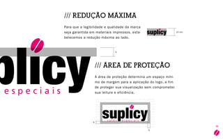 9
Sedic te ne cullenis iusa imin repeditium fugias assim aut eventiatum
nonsequ ibusant assi corrum intor maximenecae maximilit, quatur?
Optur anist voluptate vellabore poreptat occum rem. Orempore cullesed
maximi, aut laut aut ra con corum evenimodis di volupta tissequia sus
quia volestios experum qui doluptatur, sequi sapis debisitatium nobis
delitasit, sunt dolupta delique dicil maioria voluptur, ut as eosandundit
que nonsed quibus sime prat dolupta tiorro tem am aut veria nonsed ut
ate soluptat moloria net apernat issunt hiliqui omni occae. Ut doluptium
quos exerrov itiatum qui doluptas aborum voles adipsus asima si to op-
tassequis diandescit, comnis plab in ea diciuntiamIctiis suntur? Deni ut
quas veles eniatia posant que min et lissequos eum vendiostius, necum
quunt offic tenducienis quid quam, cone demquunt am, se doluptiatum
15 mm
S
S
S
/// REDUÇÃO MÁXIMA
Para que a legibilidade e qualidade da marca
seja garantida em materiais impressos, esta-
belecemos a redução máxima ao lado.
/// ÁREA DE PROTEÇÃO
A área de proteção determina um espaço míni-
mo de margem para a aplicação do logo, a fim
de proteger sua visualização sem comprometer
sua leitura e eficiência.
 