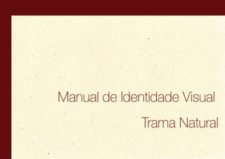 Manual Identidade Visual Trama Natural
