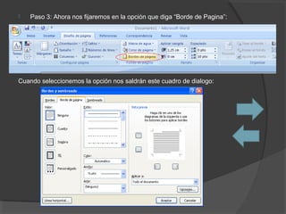  Paso 3: Ahora nos fijaremos en la opción que diga “Borde de Pagina”:
Cuando seleccionemos la opción nos saldrán este cuadro de dialogo: