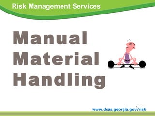 1
www.doas.georgia.gov/risk
Risk Management Services
Manual
Material
Handling
 