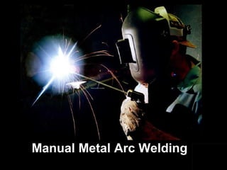 Manual Metal Arc Welding

 