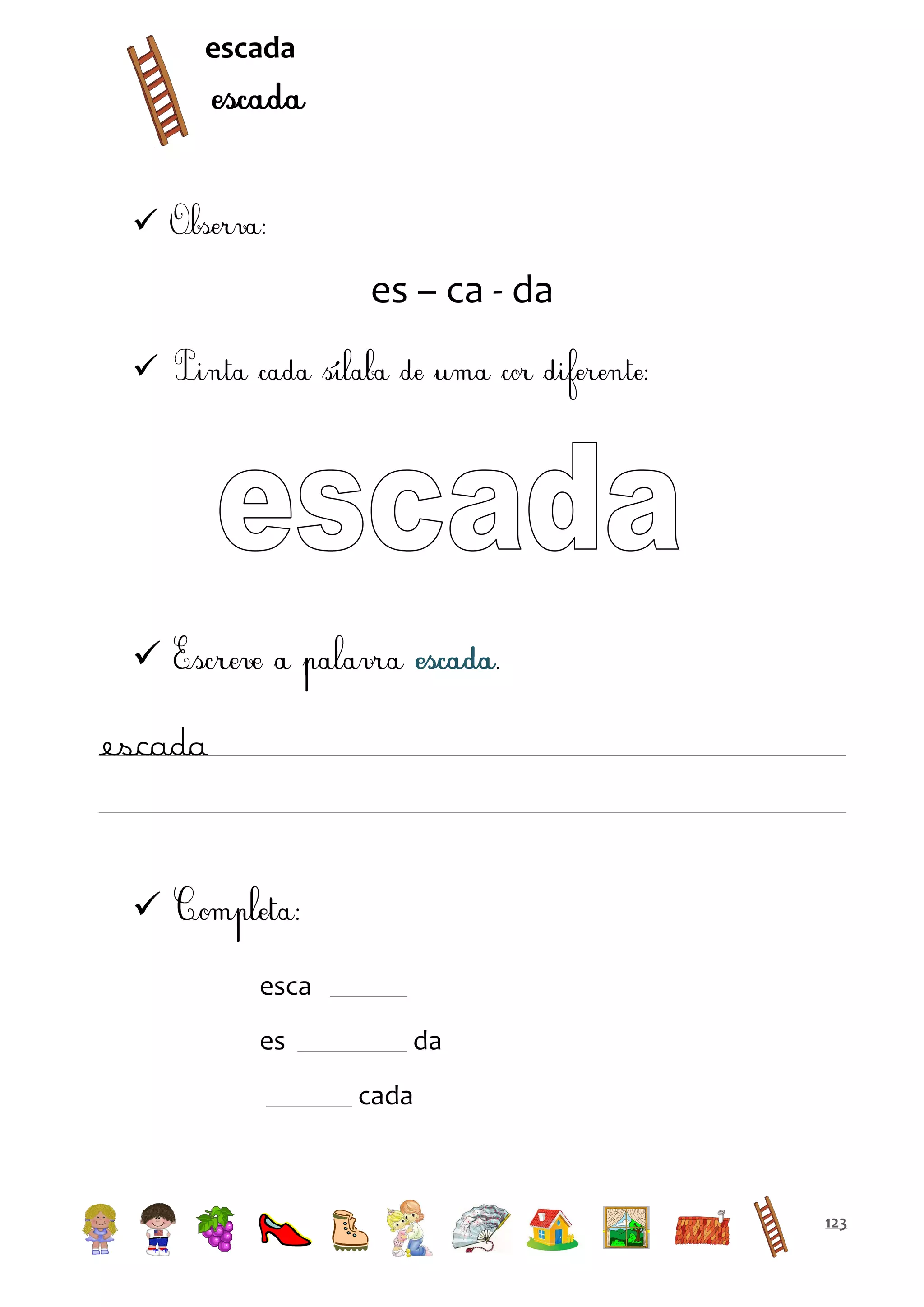 escada



es – ca - da




escada


esca
es

da
cada

123

 