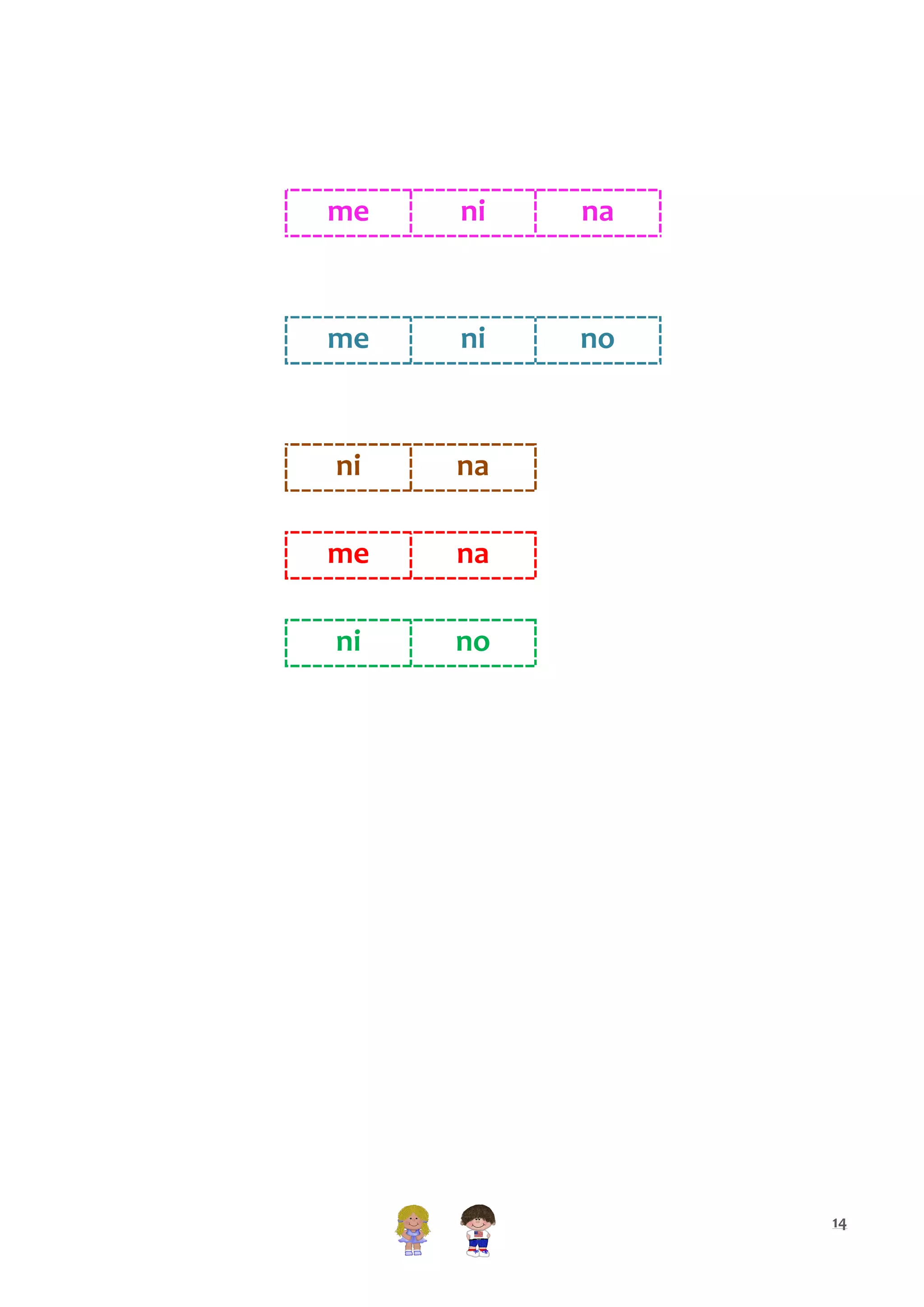 me

ni

na

me

ni

no

ni

na

me

na

ni

no

14

 