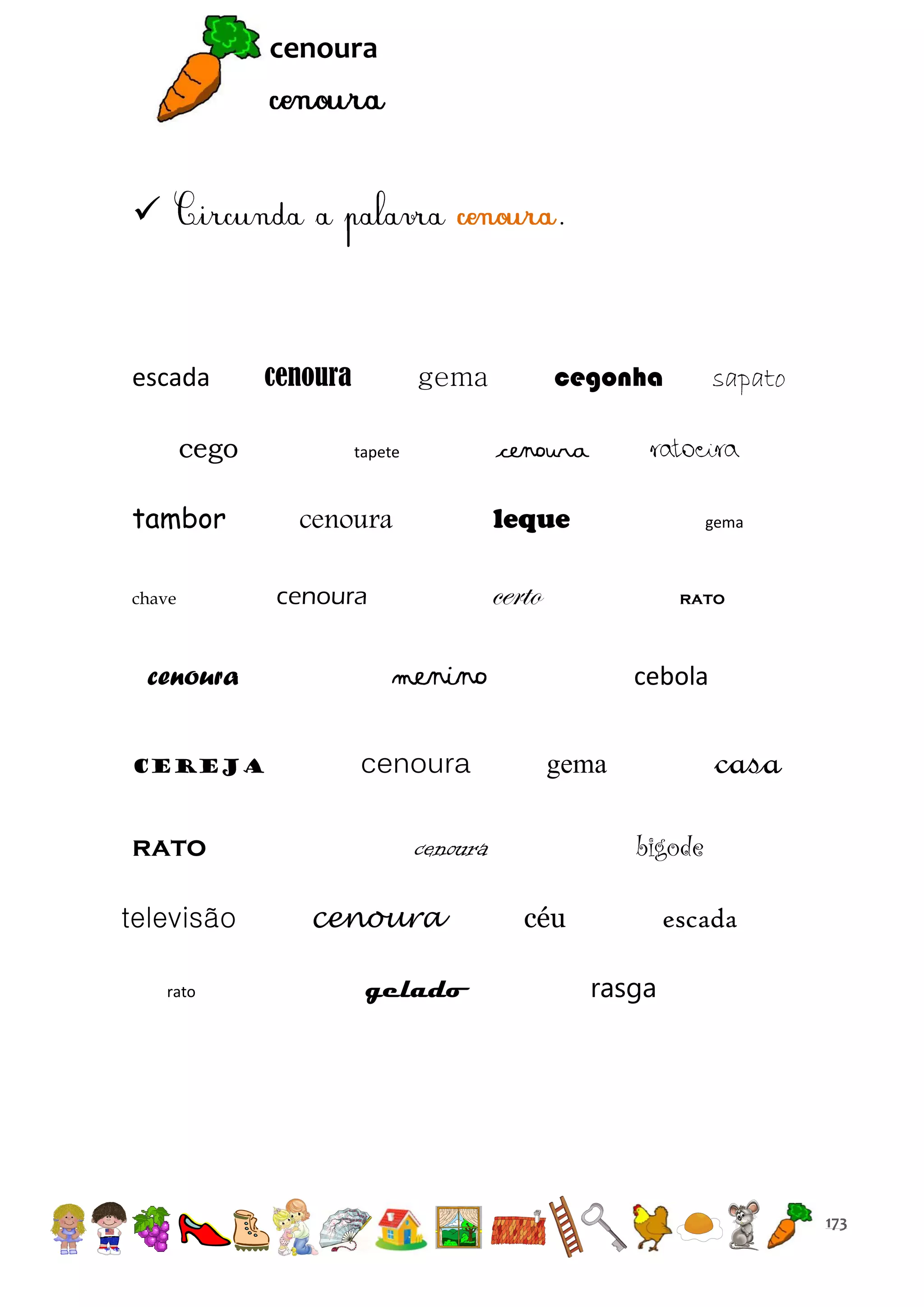 cenoura



.

escada

cenoura

cego
tambor
chave

cenoura
cereja

rato
televisão
rato

cegonha

gema

cenoura

tapete

sapato

ratoeira

leque

cenoura

gema

certo

cenoura

rato

menino
cenoura

cebola

bigode

cenoura
cenoura
gelado

casa

gema

céu

escada
rasga

173

 