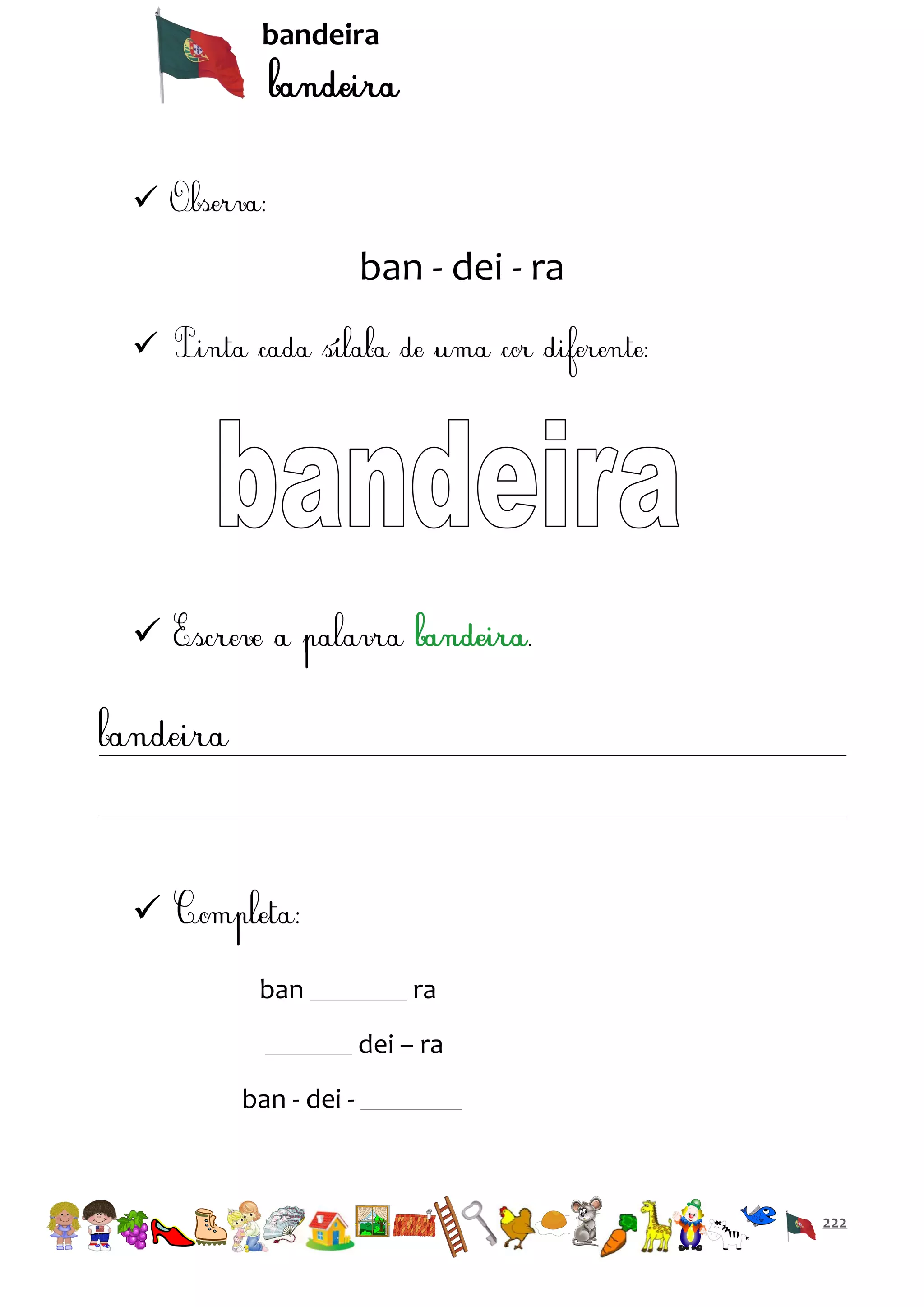 bandeira



ban - dei - ra





ban

ra
dei – ra

ban - dei -

222

 