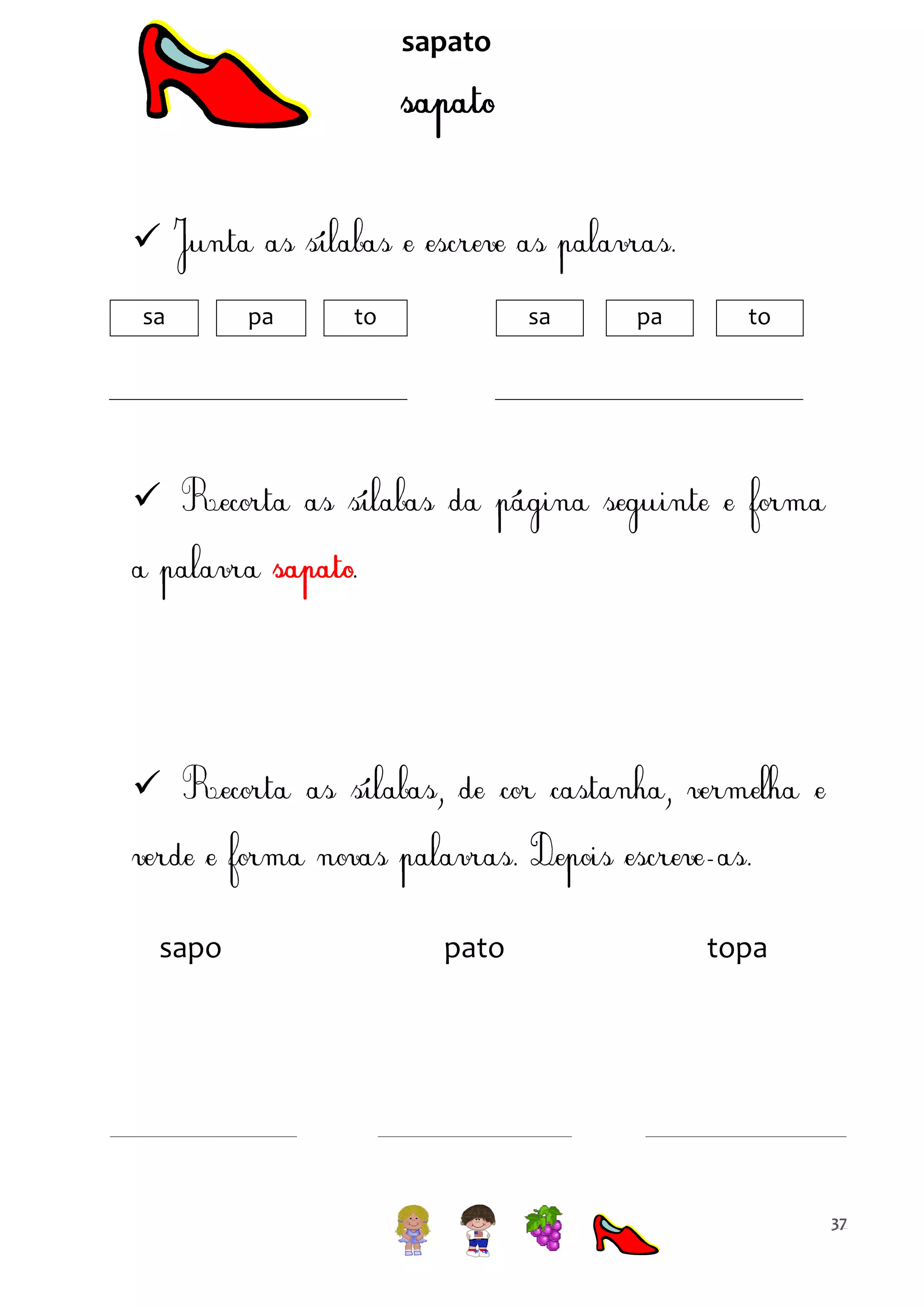 sapato


sa

pa

to

sa

pa

to





sapo

pato

topa

37

 