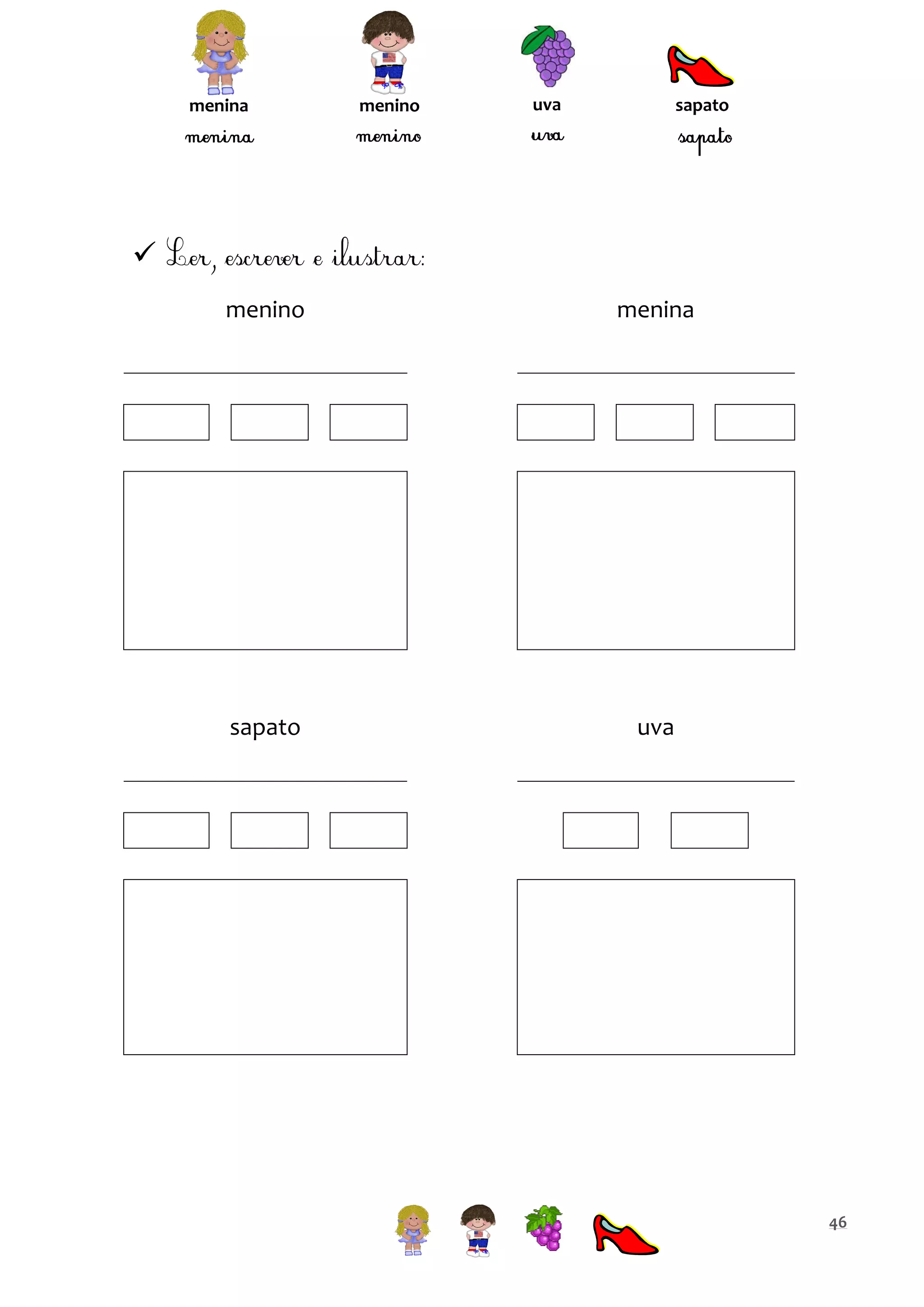 menina

menino

uva

sapato


menino

menina

sapato

uva

46

 