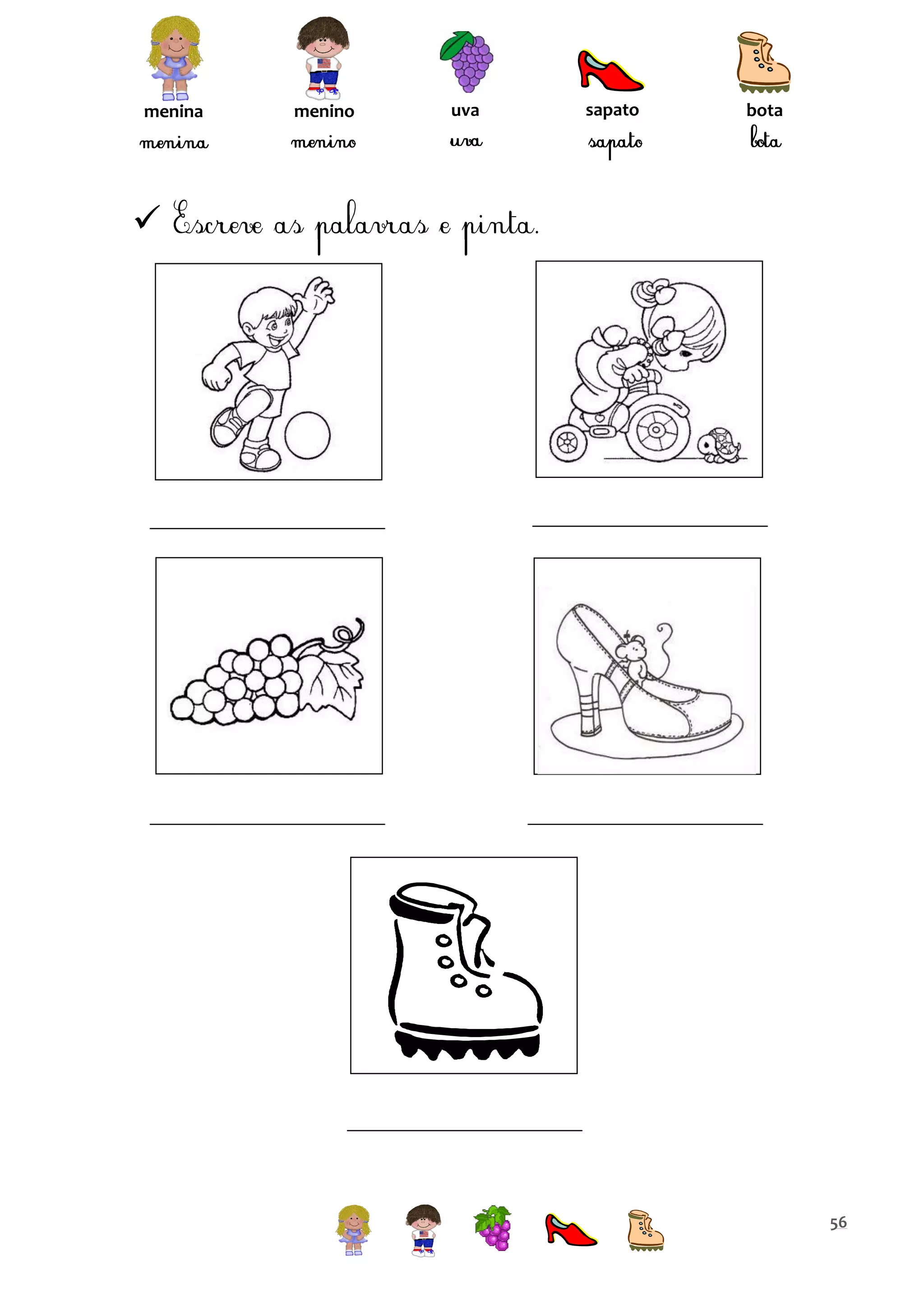 menina

menino

uva

sapato

bota



56

 
