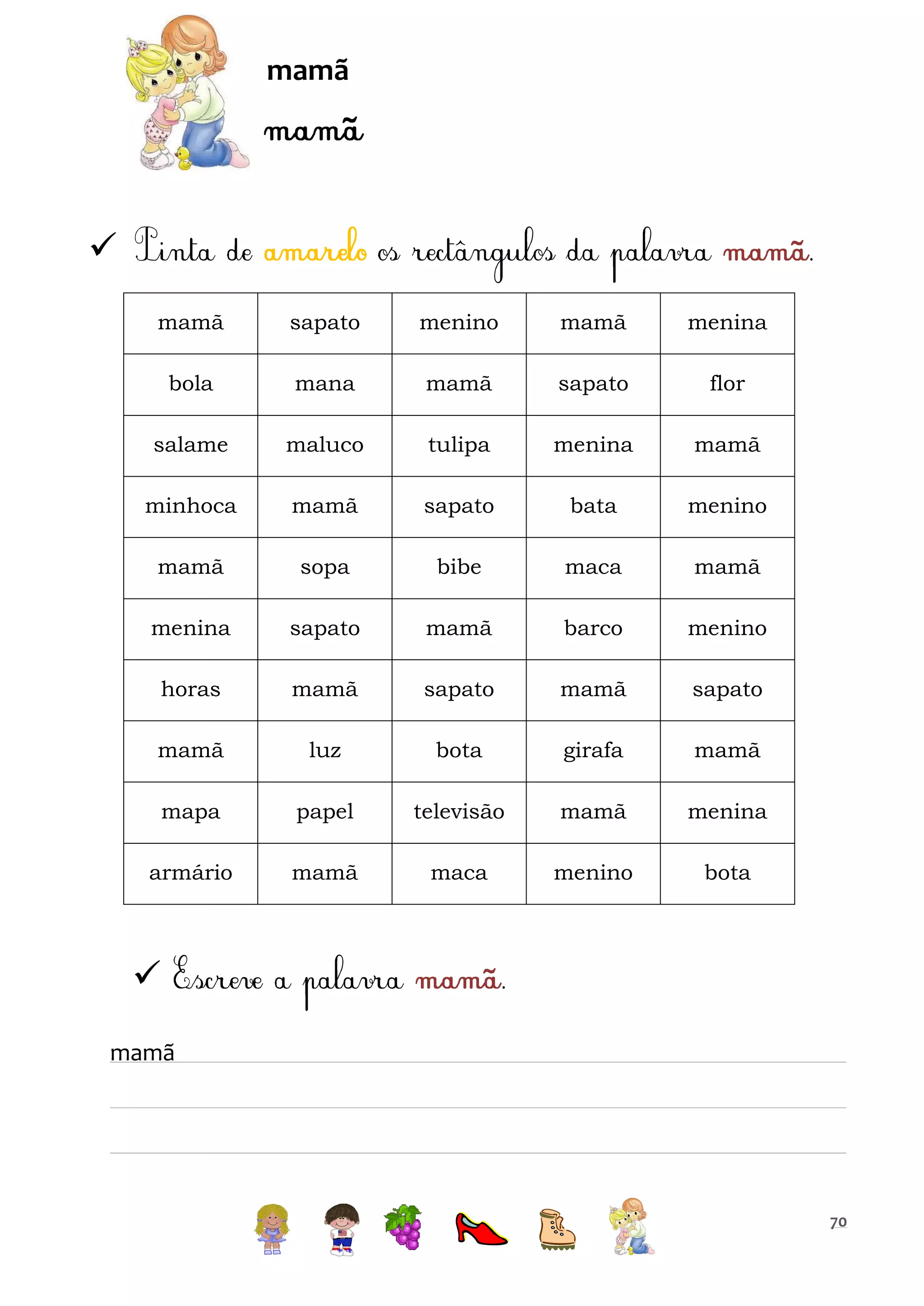 mamã


mamã

sapato

menino

mamã

menina

bola

mana

mamã

sapato

flor

salame

maluco

tulipa

menina

mamã

minhoca

mamã

sapato

bata

menino

mamã

sopa

bibe

maca

mamã

menina

sapato

mamã

barco

menino

horas

mamã

sapato

mamã

sapato

mamã

luz

bota

girafa

mamã

mapa

papel

televisão

mamã

menina

armário

mamã

maca

menino

bota


mamã

70

 