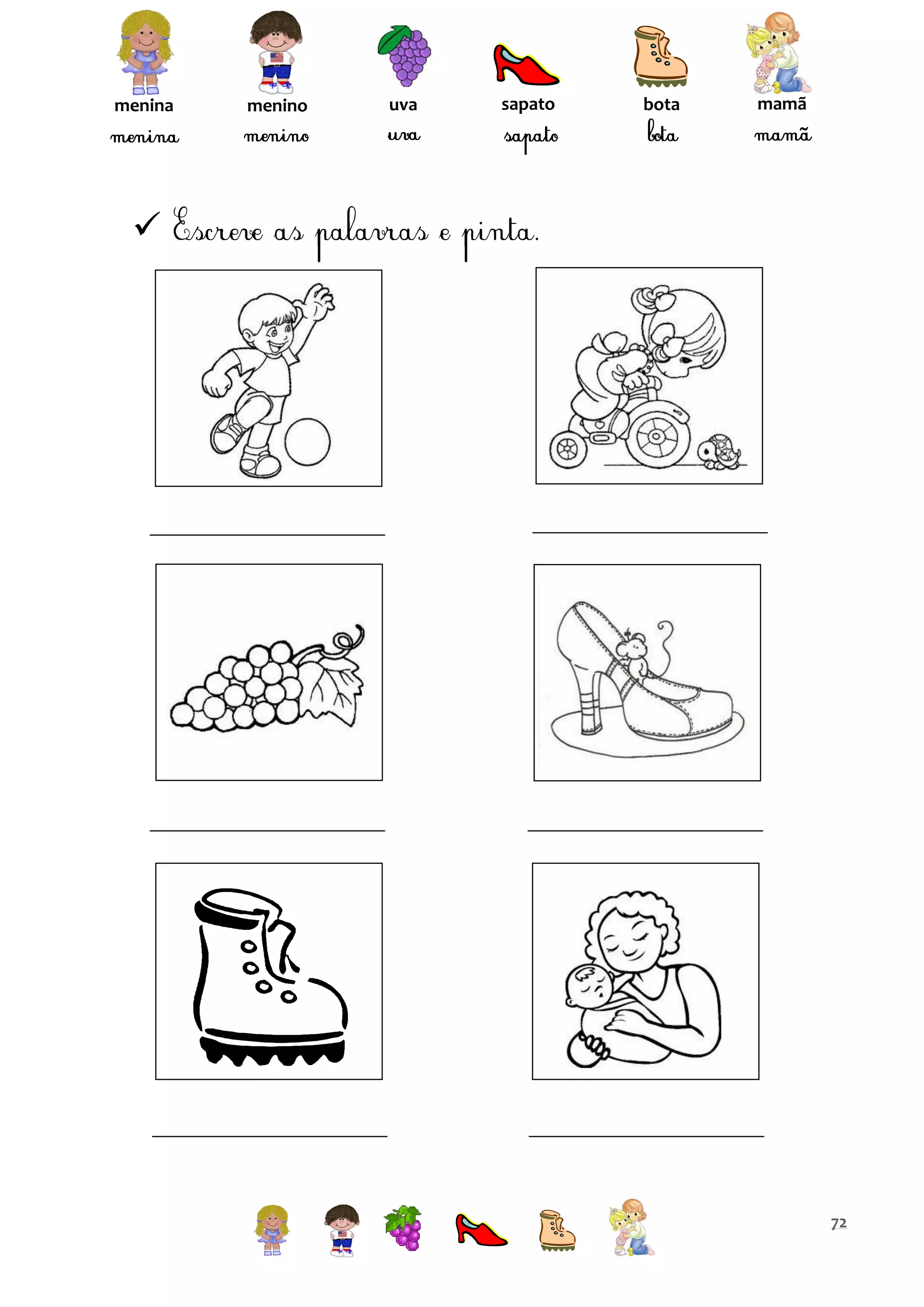 menina

menino

uva

sapato

bota

mamã



72

 