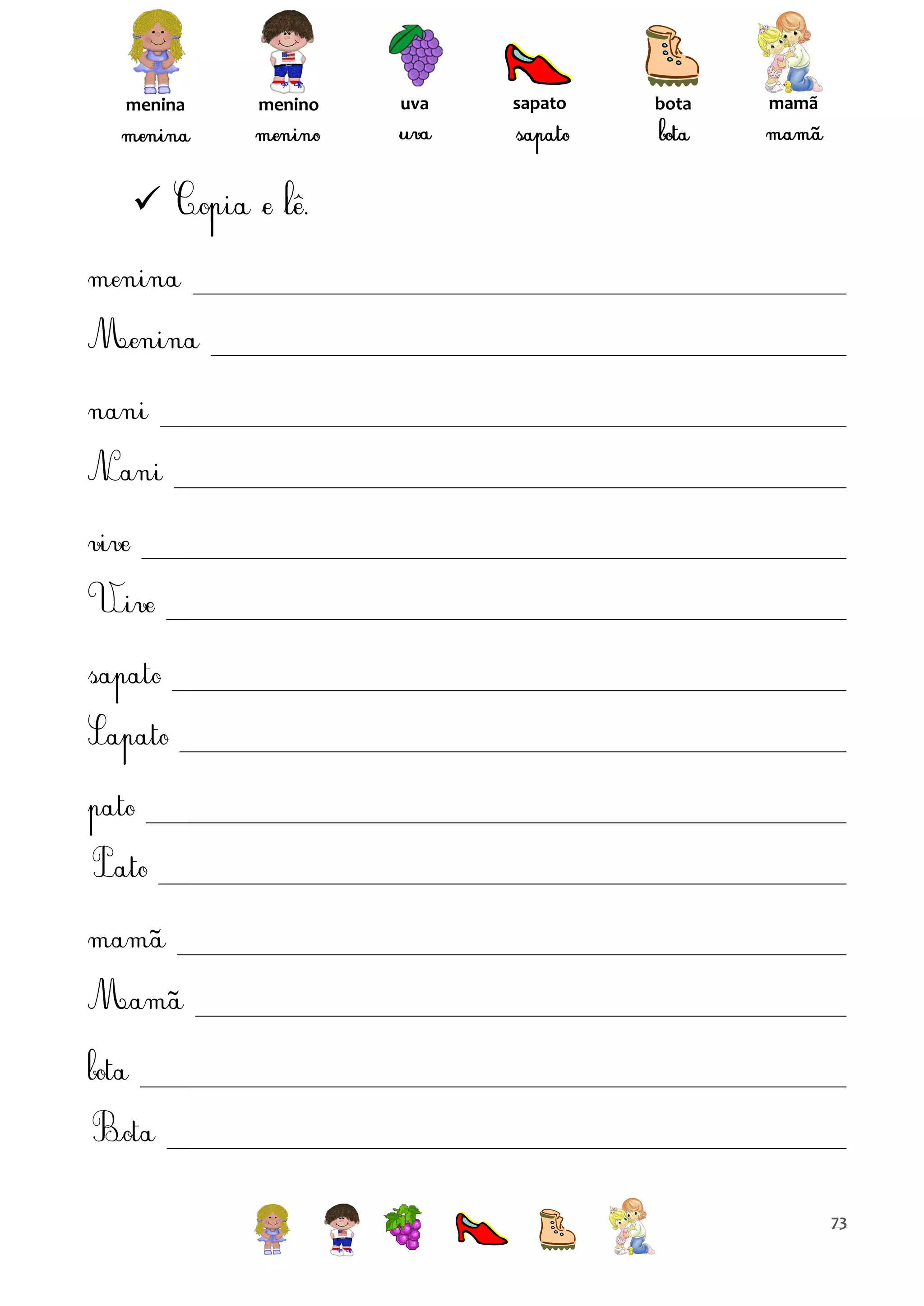 menina

menino

uva

sapato

bota

mamã



73

 