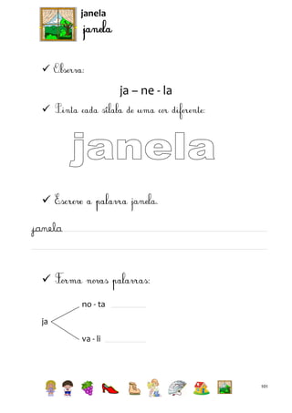 janela



ja – ne - la




janela


no - ta
ja
va - li

101

 
