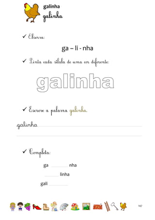 galinha



ga – li - nha




galinha


ga

nha
linha

gali

147

 