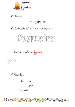 fogueira



fo - guei - ra





fo

ra
guei

fo – guei

271

 
