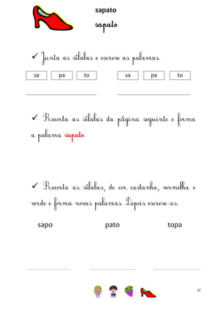 sapato


sa

pa

to

sa

pa

to





sapo

pato

topa

37

 