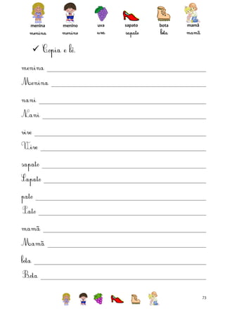 menina

menino

uva

sapato

bota

mamã



73

 