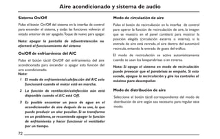 Aire acondicionado y sistema de audio
Modo de circulación de aire
Modo de distribución de aire
Sistema On/Off
On/Off de en...