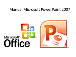 Manual Microsoft PowerPoint 2007
 