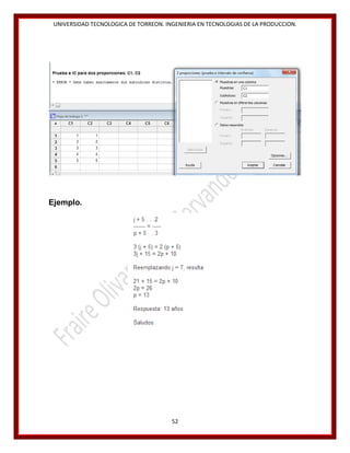 UNIVERSIDAD TECNOLOGICA DE TORREON. INGENIERIA EN TECNOLOGIAS DE LA PRODUCCION.

Ejemplo.

52

 