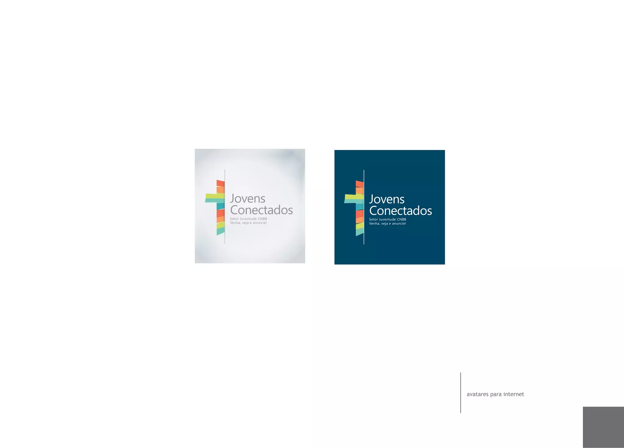 Jovens                   Jovens
Conectados
Setor Juventude CNBB
                         Conectados
                         Setor Juventude CNBB
Venha, veja e anuncie!   Venha, veja e anuncie!




                                                  avatares para internet
 