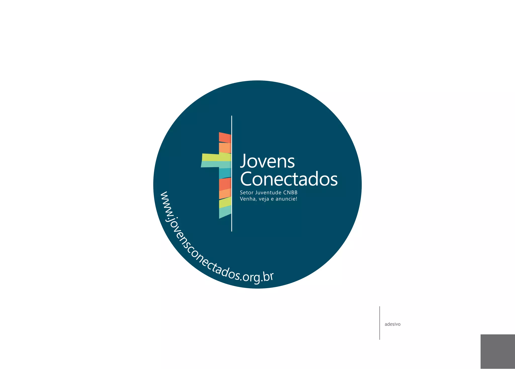 Jovens
                            Conectados
                            Setor Juventude CNBB
ww w


                            Venha, veja e anuncie!
    .jov
        en




         on
      sc




              ec
                   ta d
                          os.org.br


                                                     adesivo
 