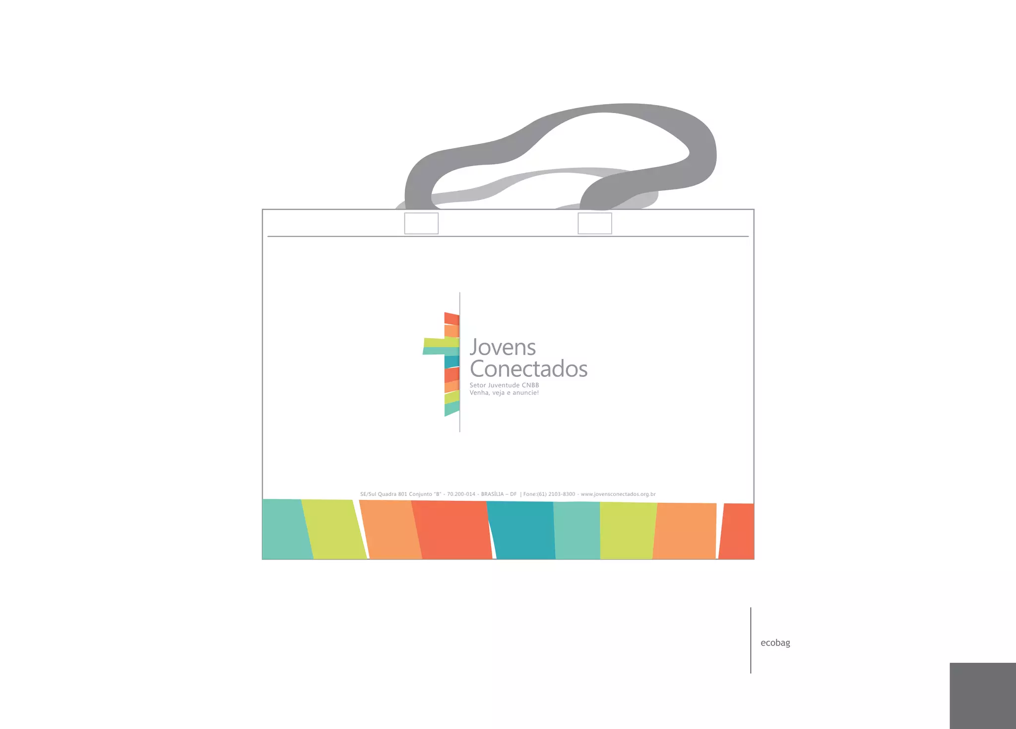 Jovens
                                         Conectados
                                         Setor Juventude CNBB
                                         Venha, veja e anuncie!




SE/Sul Quadra 801 Conjunto “B” - 70.200-014 - BRASÍLIA – DF | Fone:(61) 2103-8300 - www.jovensconectados.org.br




                                                                                                                  ecobag
 