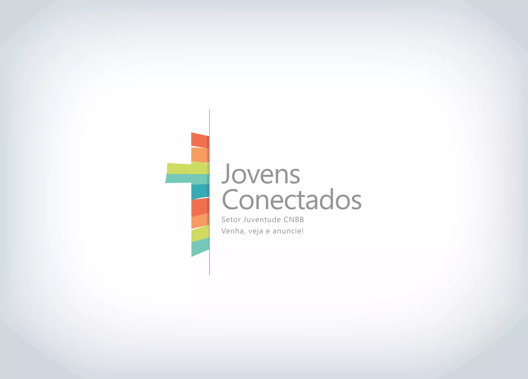 Jovens
Conectados
Setor Juventude CNBB
Venha, veja e anuncie!
 