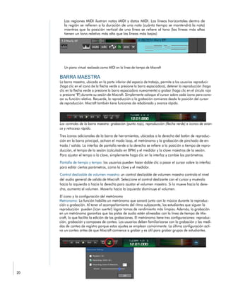 Las regiones MIDI ilustran notas MIDI y datos MIDI. Las líneas horizontales dentro de
la región se refieren a la duración de una nota (cuánto tiempo se mantendrá la nota)
mientras que la posición vertical de una línea se refiere al tono (las líneas más altas
tienen un tono relativo más alto que las líneas más bajas)
 