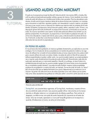 Pista de audio de Mixcraft
una característica ingeniosa, el Tuning Fork, monitorea y muestra el tono
de una señal de audio entrante. Los usuarios pueden afinar instrumentos sin la necesi-
dad de un afinador externo o un complemento de efectos superfluos. Para activar el
diapasón, se debe armar una pista de audio haciendo clic izquierdo en el botón de
brazo. Una vez armado, aparecerá un icono de horquilla giratoria en la esquina iz-
quierda. Al seleccionar el icono, se activa el sintonizador.
Una pista de audio armada con el diapasón seleccionado.
 
