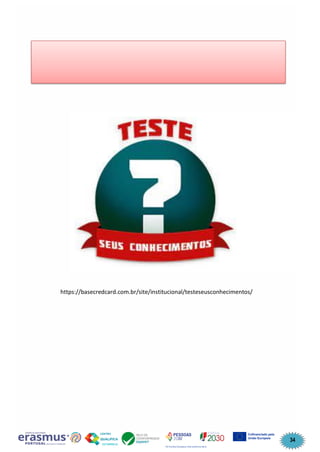 34
https://basecredcard.com.br/site/institucional/testeseusconhecimentos/
 