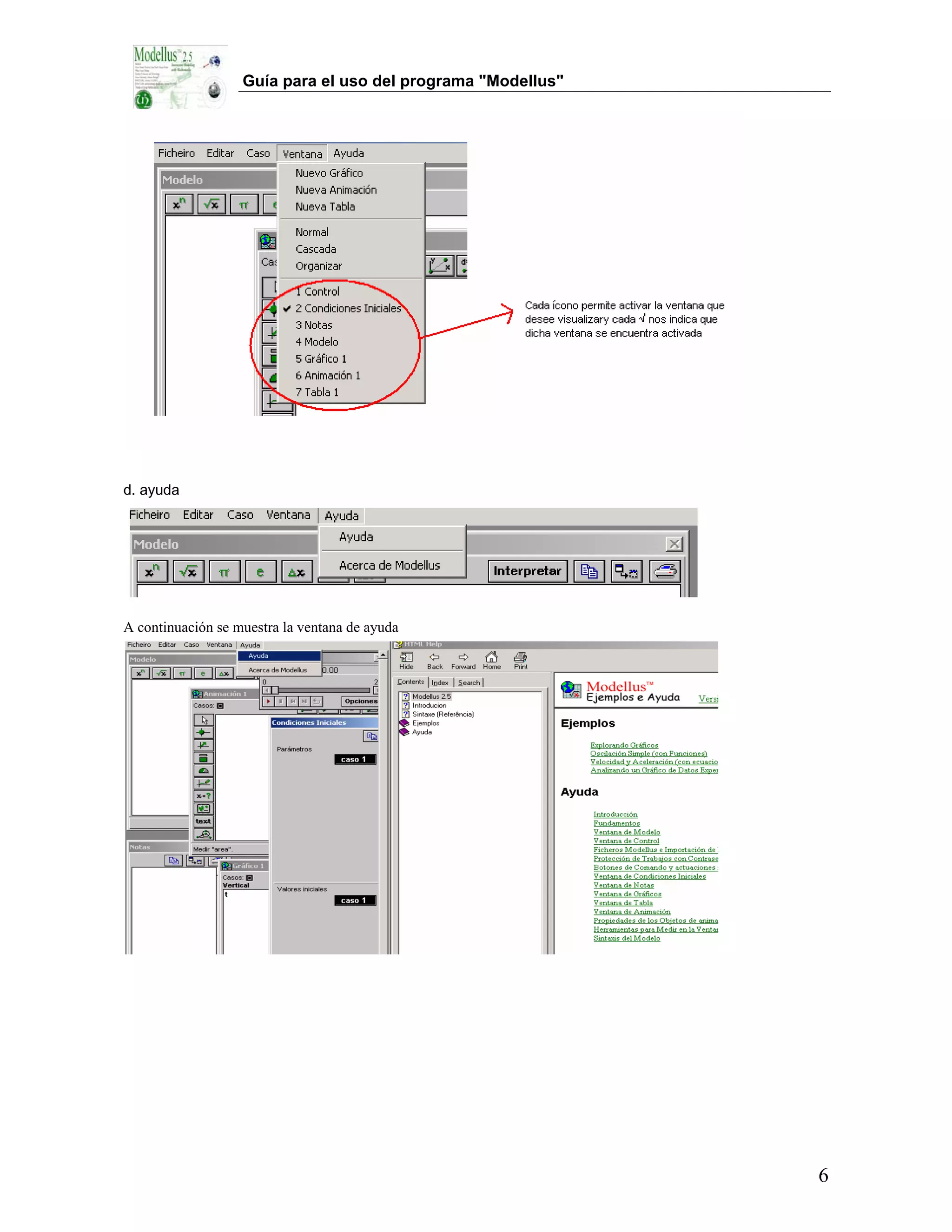 Guía para el uso del programa "Modellus"




d. ayuda




A continuación se muestra la ventana de ayuda




                                                              6
 