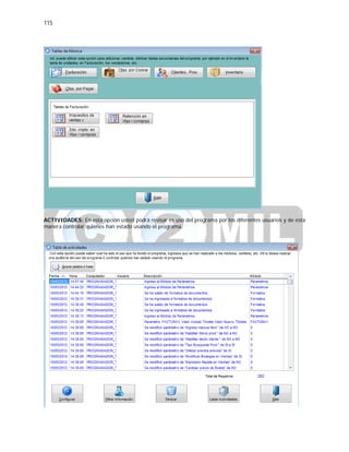 115
ACTIVIDADES: En esta opción usted podrá revisar es uso del programa por los diferentes usuarios y de esta
manera controlar quienes han estado usando el programa.
 