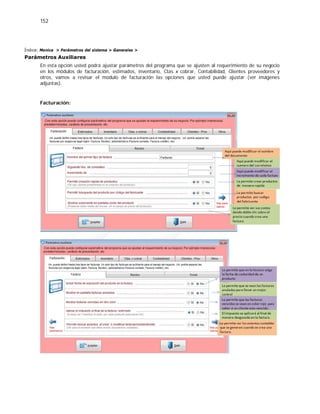 152
Índice: Monica > Parámetros del sistema > Generales >
Parámetros Auxiliares
En esta opción usted podrá ajustar parámetros del programa que se ajusten al requerimiento de su negocio
en los módulos de facturación, estimados, inventario, Ctas x cobrar, Contabilidad, Clientes proveedores y
otros, vamos a revisar el modulo de facturación las opciones que usted puede ajustar (ver imágenes
adjuntas).
Facturación:
 