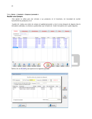 41
Índice: Monica > Inventario > Compras al proveedor >
Recibir una Compra
Esta opción se utiliza para dar entrada a sus productos en el inventario, sin necesidad de escribir
nuevamente los productos en él.
Cuando Ud. realiza una orden de compra al suplidor/proveedor y éste le envía después de algunos días la
mercadería solicitada, es entonces cuando debe usar el botón de: recibir mercadería (ver cuadro adjunto).
Damos clic en RECIBIR y nos aparecerá la siguiente pantalla:
 