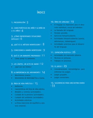 MANUAL DE ESTIMULACION MONTESSORI PARA NIÑOS Y NIÑAS PREESCOLARES DE COLONIAS URBANAS | 1
1. PRESENTACIÓN | 3
2. CARACTERÍ...