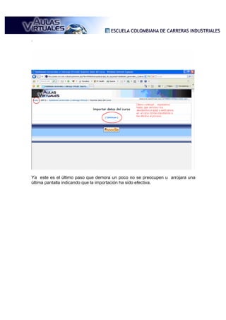 .




Ya este es el último paso que demora un poco no se preocupen u arrojara una
última pantalla indicando que la importación ha sido efectiva.
 