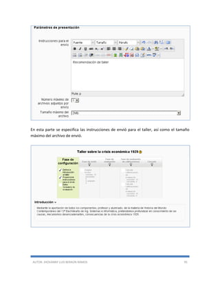 AUTOR: JHOVANNY LUIS BERAÚN RAMOS 95
En esta parte se especifica las instrucciones de envió para el taller, así como el tamaño
máximo del archivo de envió.
 
