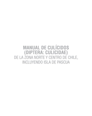 MANUAL DE CULÍCIDOS
(DIPTERA: CULICIDAE)
DE LA ZONA NORTE Y CENTRO DE CHILE,
INCLUYENDO ISLA DE PASCUA
 