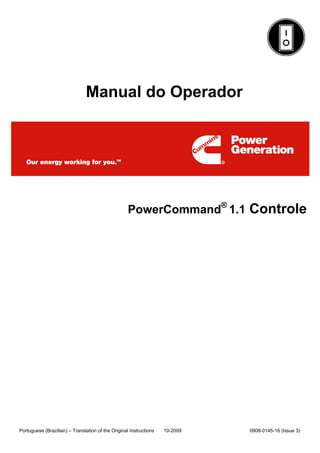 Portuguese (Brazilian) – Translation of the Original Instructions 10-2009 0908-0145-16 (Issue 3)
Manual do Operador
PowerCommand®
1.1 Controle
 