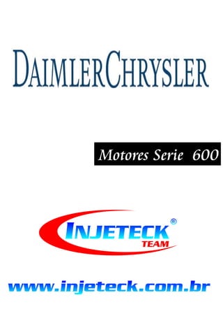 Motores Serie 600
®
INJETECK
TEAM
www.injeteck.com.br