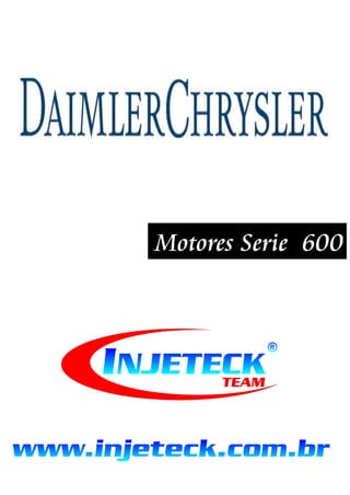 Motores Serie 600 
® 
INJETECK 
TEAM 
www.injeteck.com.br 
 