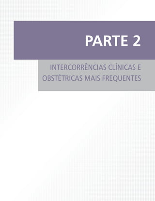 INTERCORRÊNCIAS CLÍNICAS E
OBSTÉTRICAS MAIS FREQUENTES
PARTE 2
 
