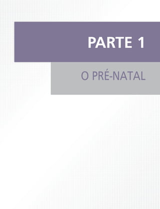 O PRÉ-NATAL
PARTE 1
 