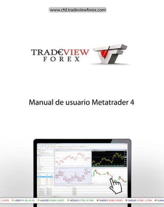 www.cfd.tradeviewforex.com




Manual de usuario Metatrader 4
 