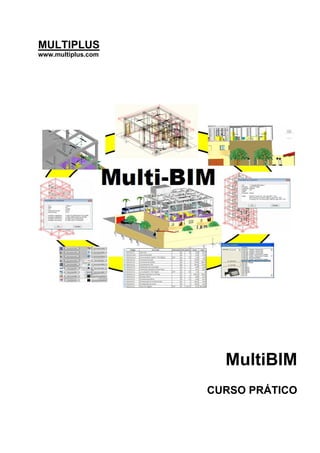 MULTIPLUS
www.multiplus.com
MultiBIM
CURSO PRÁTICO
 