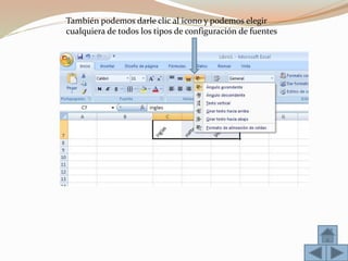 También podemos darle clic al icono y podemos elegir
cualquiera de todos los tipos de configuración de fuentes
 