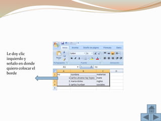 Le doy clic
izquierdo y
señalo en donde
quiero colocar el
borde
 
