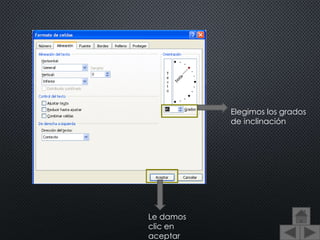Elegimos los grados
de inclinación
Le damos
clic en
aceptar
 
